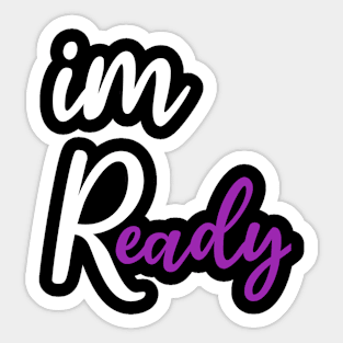 Im ready Sticker